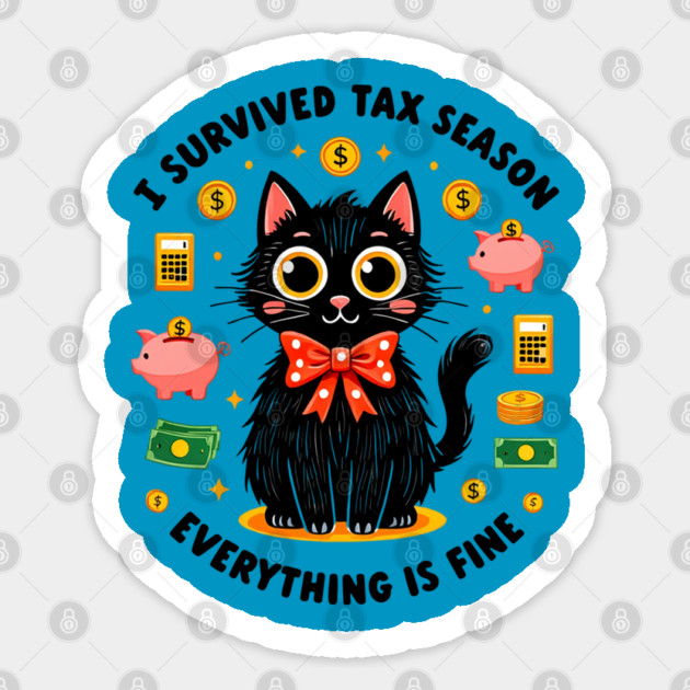 I Survived It’s Fine I’m Fine Tax Season Everything Is Fine Sticker by Creatifly Graphic Tees