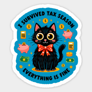 I Survived It’s Fine I’m Fine Tax Season Everything Is Fine Magnet