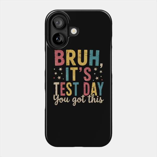 Bruh It’s Test Day You Got This Funny Teacher Testing Motivation Design for Kids and Students Phone Case by ArtistTee ⭐⭐⭐⭐⭐