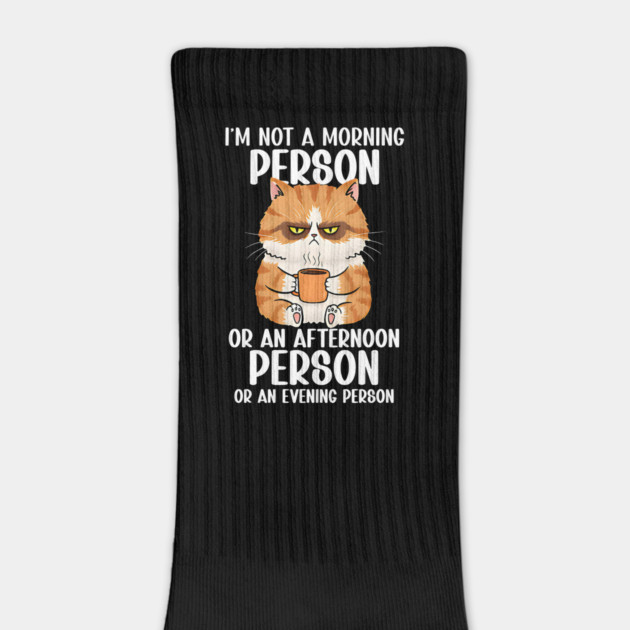 I'm Not a Morning Person...Funny Grumpy Cat Design by Designed By Marty