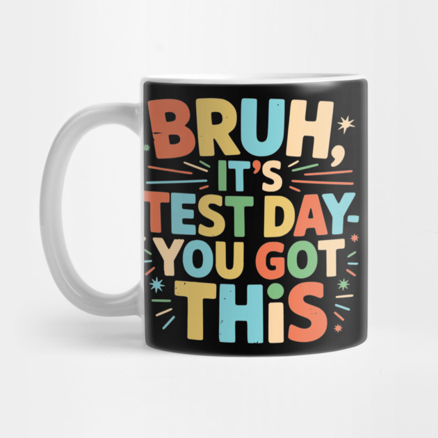 Bruh It’s Test Day You Got This Funny Teacher Testing Motivation Design for Kids and Students by ArtistTee ⭐⭐⭐⭐⭐