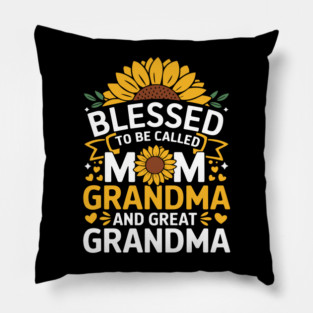 Blessed To Be Called Mom Grandma Great Grandma Pillow