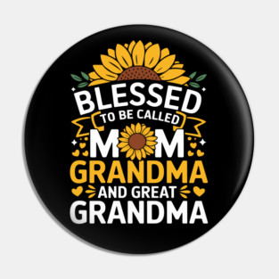 Blessed To Be Called Mom Grandma Great Grandma Pin