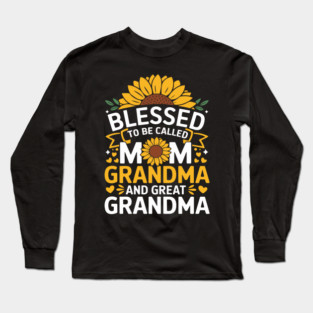 Blessed To Be Called Mom Grandma Great Grandma Long Sleeve T-Shirt