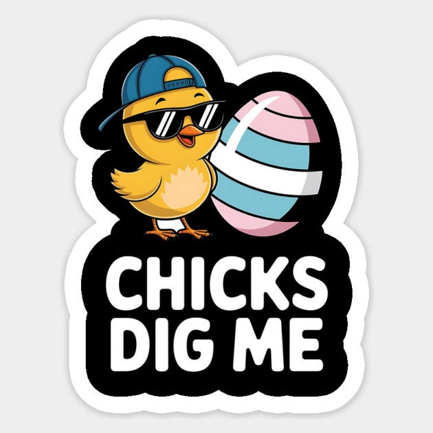 Chicks Dig Me Funny Easter Design Sticker by Designed By Marty