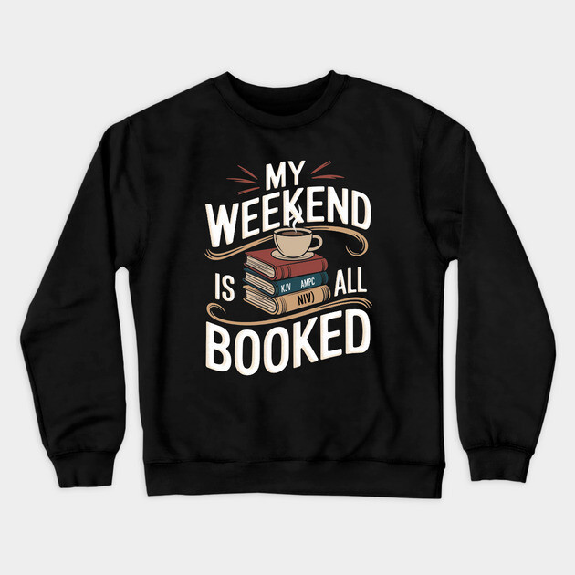 Weekend Is All Booked: A Divine Stack of Bibles Crewneck Sweatshirt by Rox