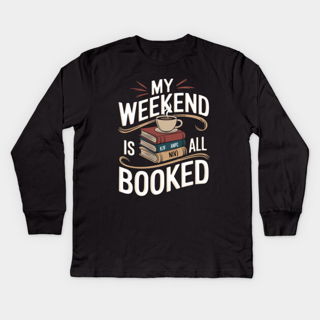 Weekend Is All Booked: A Divine Stack of Bibles Kids Long Sleeve T-Shirt by Rox