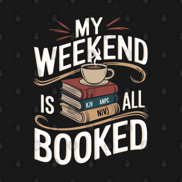 Weekend Is All Booked: A Divine Stack of Bibles by Rox