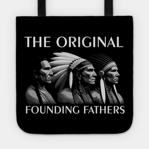 The Original Founding Fathers Native American Tribute Tote by Anticorporati