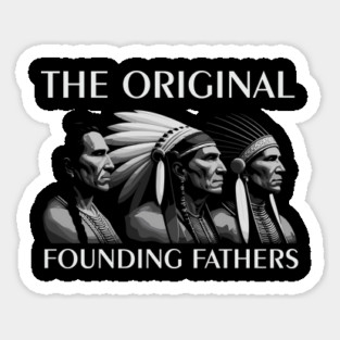 The Original Founding Fathers Native American Tribute Sticker