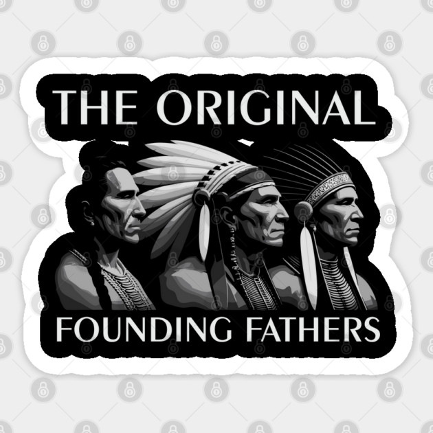 The Original Founding Fathers Native American Tribute Sticker by Anticorporati