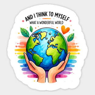 And I Think To Myself What A Wonderful World Earth Day Sticker