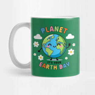 Go Planet It's Your Earth Day Mug