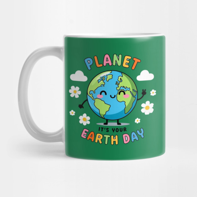 Go Planet It's Your Earth Day by Creatifly Graphic Tees