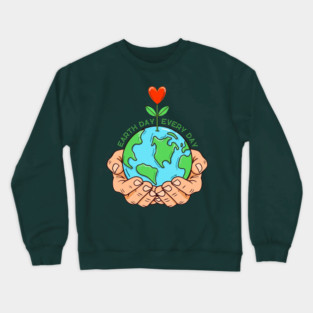 Earth Day Every Day Crewneck Sweatshirt