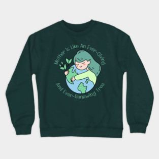 Mother Is Like An Ever-Giving And Ever-Renewing Tree Crewneck Sweatshirt