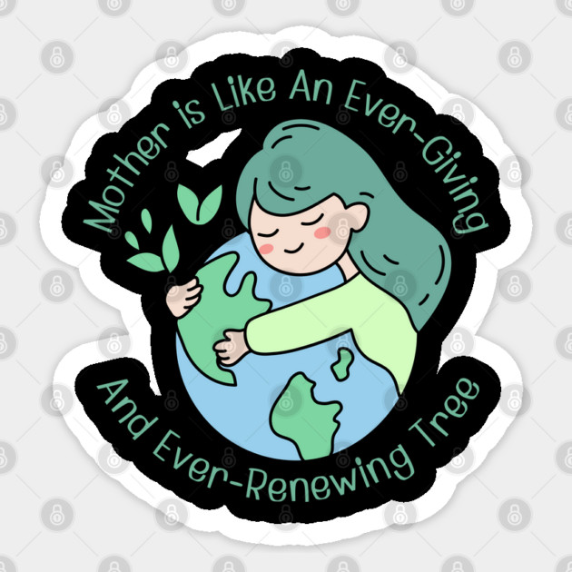 Mother Is Like An Ever-Giving And Ever-Renewing Tree Sticker by Creatifly Graphic Tees