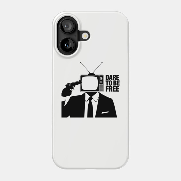 Dare to Be Free Dark Satirical Anti Establishment Phone Case by Anticorporati