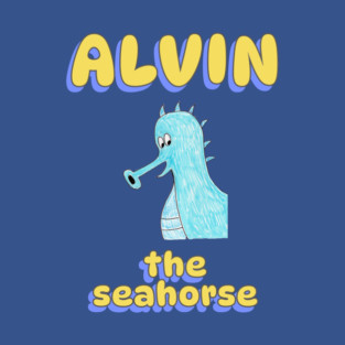 Alvin The Seahorse T-Shirt