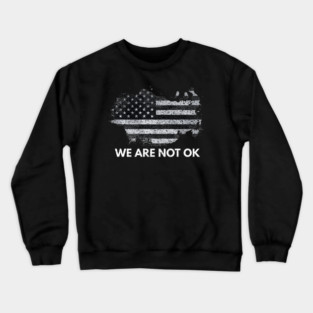 We-Are-Not-OK Crewneck Sweatshirt