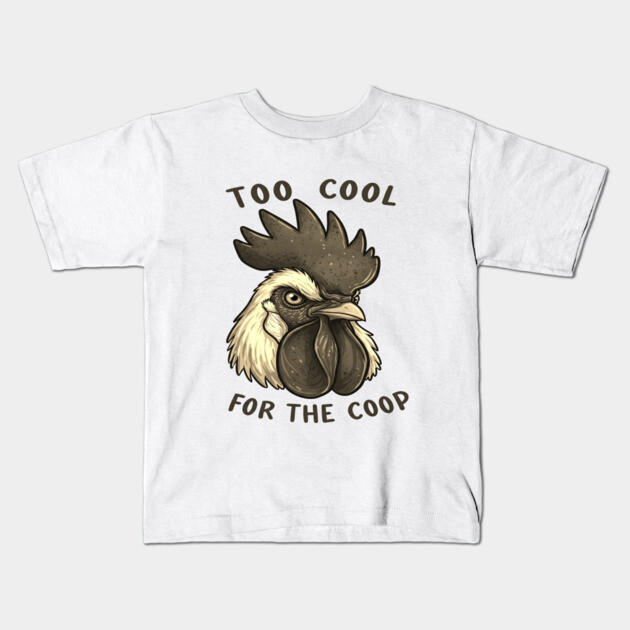 Too cool for the coop Kids T-Shirt by OUTFITPAW