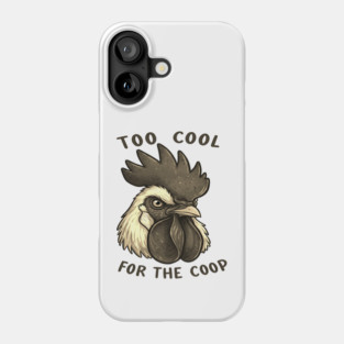 Too cool for the coop Phone Case