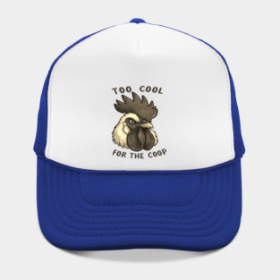Too cool for the coop Hat