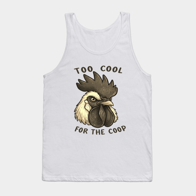 Too cool for the coop Tank Top by OUTFITPAW