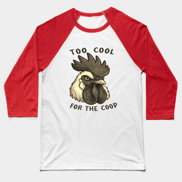 Too cool for the coop Baseball T-Shirt by OUTFITPAW