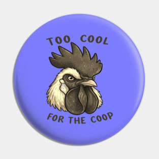 Too cool for the coop Pin