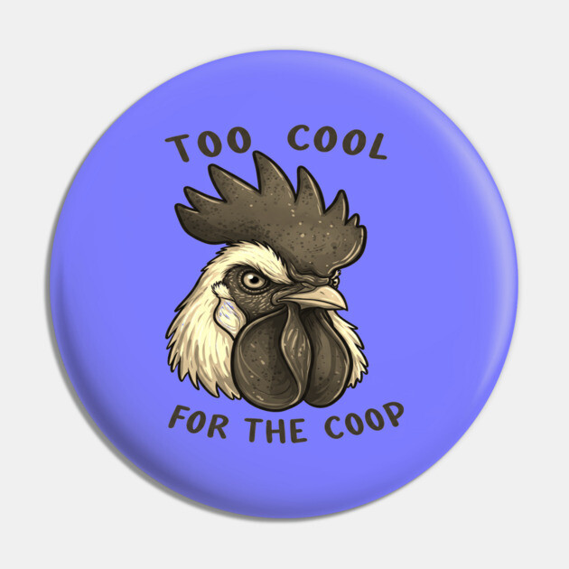 Too cool for the coop Pin by OUTFITPAW
