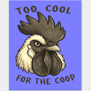 Too cool for the coop Posters and Art