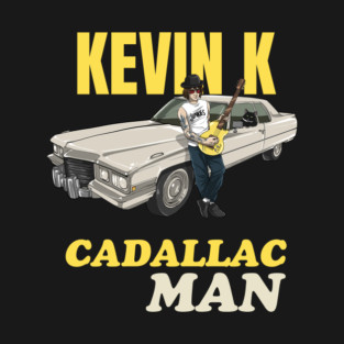 Kevin K: Cadallac Man T-Shirt
