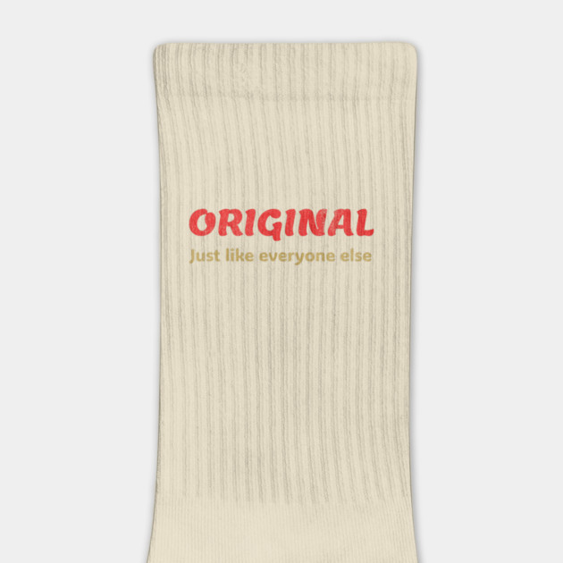 Original Just like everyone else  Funny Ironic Quote Design by DonWillisJrArt