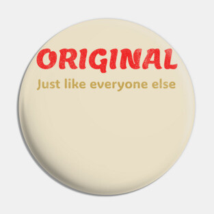 Original Just like everyone else  Funny Ironic Quote Design Pin