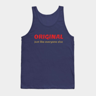 Original Just like everyone else  Funny Ironic Quote Design Tank Top