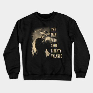 The Man Who Shot Liberty Valance Crewneck Sweatshirt