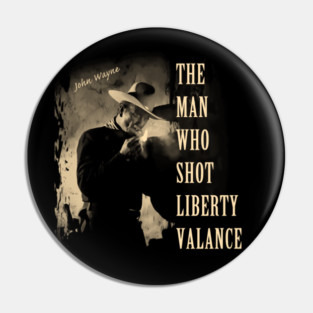 The Man Who Shot Liberty Valance Pin