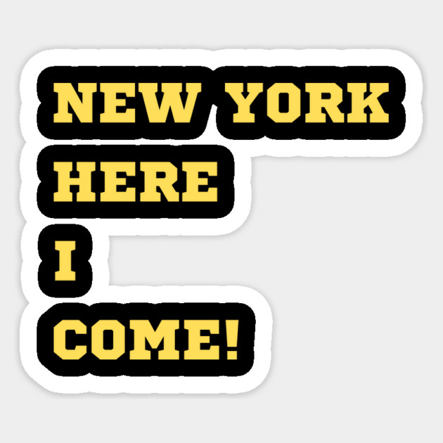 NEW YORK, HERE I COME! Sticker by Oscar's Store 1
