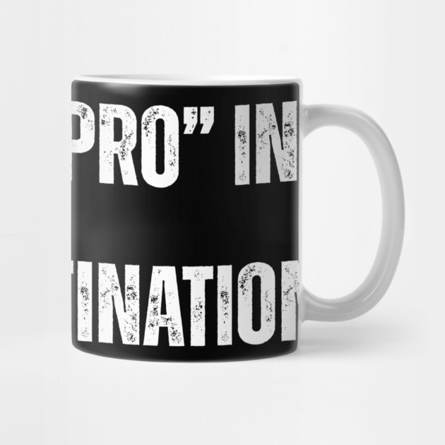 I Put the “Pro” in Procrastination by Darksavage