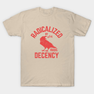 Radicalized-by-basic-decency T-Shirt