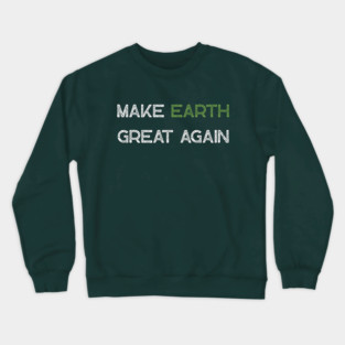 Make Earth Great Again Crewneck Sweatshirt