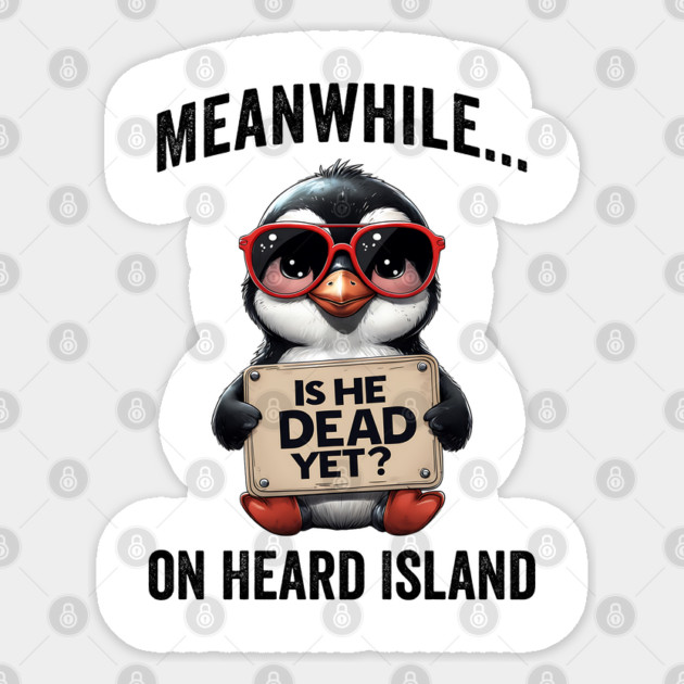 Penguins on Heard Island Protest Trump Tariffs Sticker by Luxinda