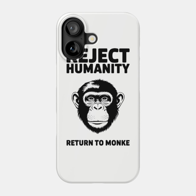 Reject Humanity Return to Monke Evolution Meme Phone Case by Anticorporati
