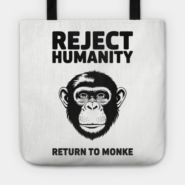 Reject Humanity Return to Monke Evolution Meme Tote by Anticorporati