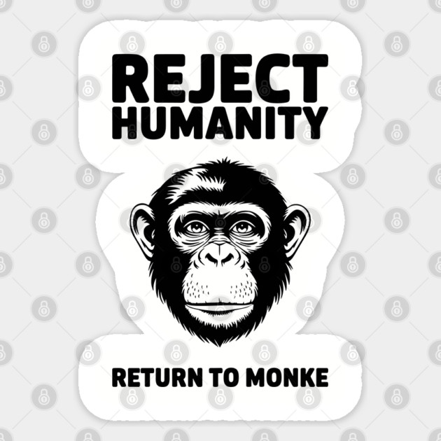 Reject Humanity Return to Monke Evolution Meme Sticker by Anticorporati