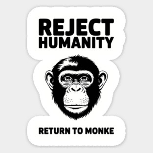 Reject Humanity Return to Monke Evolution Meme Magnet