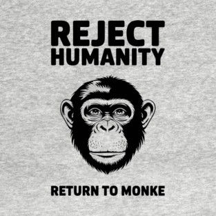 Reject Humanity Return to Monke Evolution Meme T-Shirt