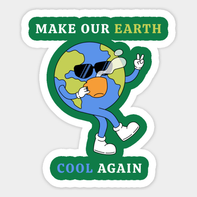 Make Our Earth Cool Again Magnet by Creatifly Graphic Tees