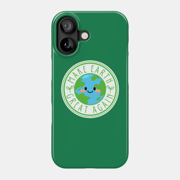 Make Earth Great Again Phone Case by Creatifly Graphic Tees